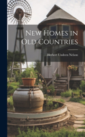 New Homes in old Countries