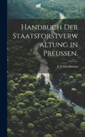 Handbuch der Staatsforstverwaltung in Preußen.