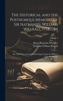 Historical and the Posthumous Memoirs of Sir Nathaniel William Wraxall, 1772-1784; Ed., With Notes and Additional Chapters From the Author's Unpublished Ms.; Volume 2
