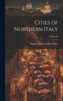 Cities of Northern Italy; Volume II