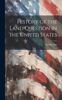 History of the Land Question in the United States