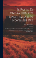 Patto Di Londra Firmato Dall' Italia Il 30 Novembre 1915; Col Resoconto Ufficiale E Completo Delle Sedute Della Camera Dei Deputati (1, 2, 3, 4 Decembre) E Del Senato (16 E 17 Decembre 1915)