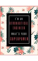 I'm An Aeronautical Engineer, What's Your Superpower?: Planner for Aeronautical Engineer 2019-2021, 30 Months Monthly Aeronautical Engineering Planner (July 2019 through December 2021)
