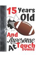 15 Years Old And Awesome At Touch Downs