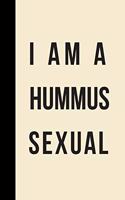 I Am A Hummus Sexual: Funny Hummus Designer Notebook, Lined 120 Page Blank HUMMUS Appreciation Journal, 6x9 Inch