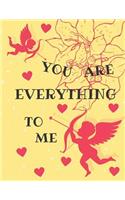 You Are Everything To Me: Large Composition Notebook, Collage Ruled, Great For Everyday Use