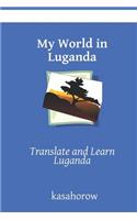 My World in Luganda: Translate and Learn Luganda