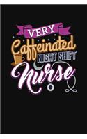 Very Caffeinated Night Shift Nurse: College Ruled Writing Notebook Journal