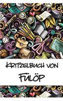 Kritzelbuch von Fülöp: Kritzel- und Malbuch mit leeren Seiten für deinen personalisierten Vornamen