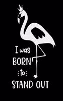 I Was Born To Stand Out