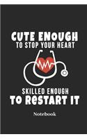 Cute Enough To Stop Your Heart Notebook: DIN A5 Notizbuch 120 Blanke Seiten für Krankenschwester I Doktor I Arzt I Krankenhaus I Klinik I Arztpraxis und Medizin Fans - Notizheft I Tabletten