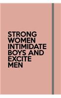 Strong Women Intimidate Boys & Excite Men: Motivational Journal - 120-Page Blank Page Female Empowerment Notebook - Pink Feminism Perfect Paperback (Girly Notebooks)