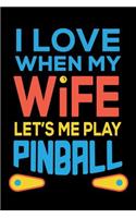 I Love When My Wife Let's Me Play Pinball