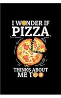 I Wonder If Pizza Thinks About Me Too