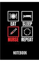 Eat Sleep Nurse Repeat Notebook: Geschenkidee Für Krankenpfleger Und Krankenschwestern - Notizbuch Mit 110 Linierten Seiten - Format 6x9 Din A5 - Soft Cover Matt - Klick Auf Den Aut