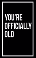 You're Officially Old