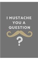 I Mustache You a Question: Blank Journal