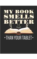 My Book Smells Better Than Your Tablet: Book Lover Notebook, Blank Paperback Journal for Writing Notes, 150 Pages, College Ruled