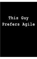 This Guy Prefers Agile: Blank Lined Journal