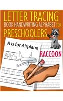 Letter Tracing Book Handwriting Alphabet for Preschoolers Raccoon: Letter Tracing Book Practice for Kids Ages 3+ Alphabet Writing Practice Handwriting Workbook Kindergarten toddler