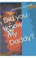 Did you know my Daddy?