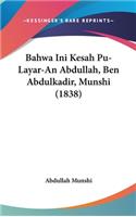 Bahwa Ini Kesah Pu-Layar-An Abdullah, Ben Abdulkadir, Munshi (1838)