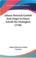 Johann Heinrich Gottlob Justi Zeiget in Dieser Schrift Die Nichtigkeit (1748)