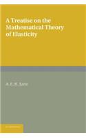 Treatise on the Mathematical Theory of Elasticity
