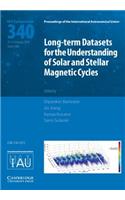 Long-Term Datasets for the Understanding of Solar and Stellar Magnetic Cycles (Iau S340)