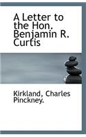 A Letter to the Hon. Benjamin R. Curtis: (English)