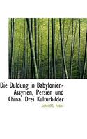 Duldung in Babylonien-Assyrien, Persien Und China. Drei Kulturbilder