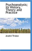 Psychoanalysis; Its History, Theory and Practice