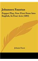 Johannes Faustus: Puppet Play, Now First Done Into English, In Four Acts (1893)