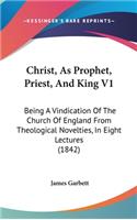 Christ, As Prophet, Priest, And King V1