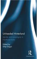 Unheeded Hinterland: Identity and sovereignty in Northeast India(English)