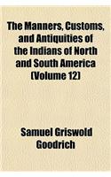 The Manners, Customs, and Antiquities of the Indians of North and South America Volume 12
