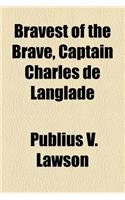 Bravest of the Brave, Captain Charles de Langlade