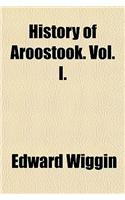 History of Aroostook. Vol. I.