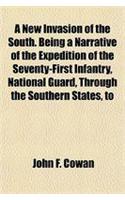 A New Invasion of the South. Being a Narrative of the Expedition of the Seventy-First Infantry, National Guard, Through the Southern States, to