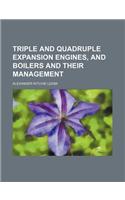 Triple and Quadruple Expansion Engines, and Boilers and Their Management