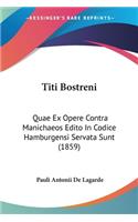 Titi Bostreni: Quae Ex Opere Contra Manichaeos Edito In Codice Hamburgensi Servata Sunt (1859)(German)