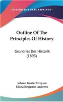 Outline Of The Principles Of History: Grundriss Der Historik (1893)