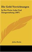 Die Geld-Verrichtungen: In Der Preis, Lohn Und Zinsgestaltung (1897)