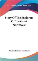 Story Of The Explorers Of The Great Northwest