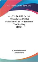 Art. 791 W. V. K. En Het Wetsontwerp Op Het Faillissement En de Surseance Van Betaling (1892)