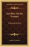 And Blow Not the Trumpet