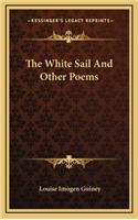 The White Sail and Other Poems