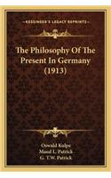 Philosophy of the Present in Germany (1913)