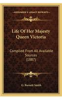 Life of Her Majesty Queen Victoria