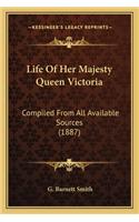 Life of Her Majesty Queen Victoria